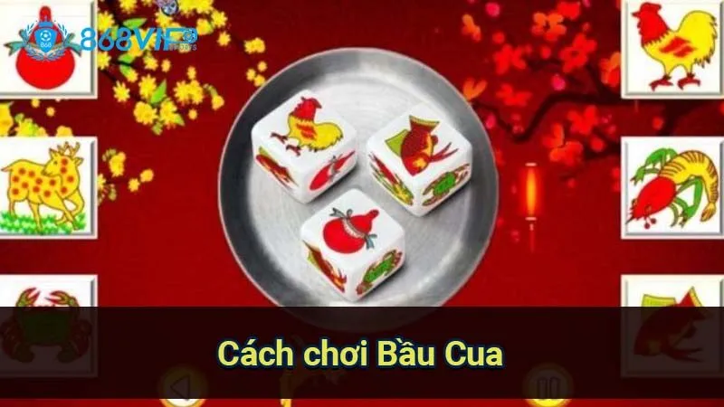 Bầu Cua - Trò Chơi Dân Gian Việt Nam Nổi Bật Trong Văn Hóa 6 cach-choi-bau-cua