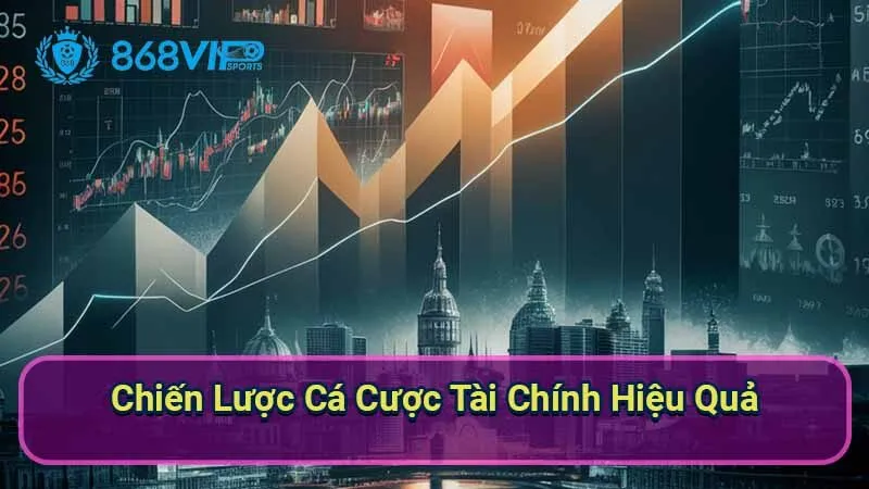 Cá Cược Tài Chính - Khám Phá Thế Giới Đầy Thú Vị Của Đầu Tư 6 chien-luoc-ca-cuoc-tai-chinh-hieu-qua