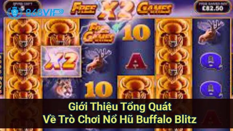 Nổ Hũ Buffalo Blitz - Khám Phá Thế Giới Slot Game Đỉnh Cao 5 gioi-thieu-tong-quat-ve-tro-choi-no-hu-buffalo-blitz