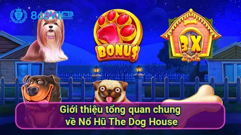 Nổ Hũ The Dog House - Thế Giới Vui Nhộn Của Những Chú Chó 5 gioi-thieu-tong-quan-chung-ve-no-hu-the-dog-house