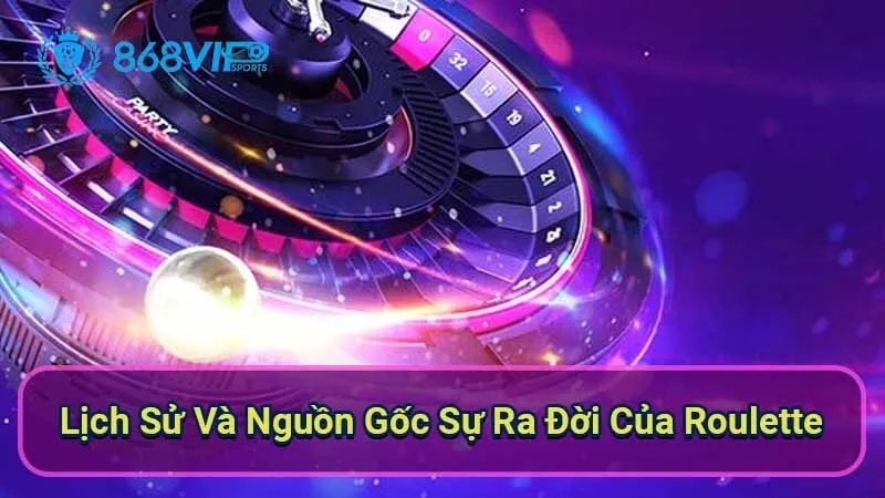 Roulette - Khám Phá Hành Trình Của Một Trò Chơi Cổ Điển 5 lich-su-va-nguon-goc-su-ra-doi-cua-roulette