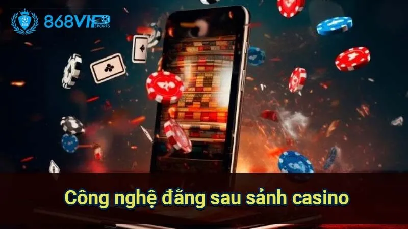 Sảnh Casino Evolution Gaming - Công Nghệ Và Trải Nghiệm Chơi 7 cong-nghe-dang-sau-sanh-casino