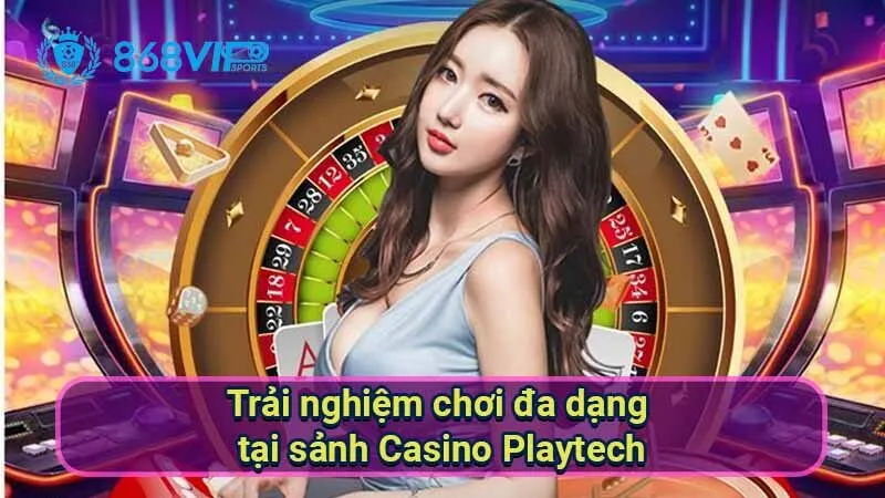 Sảnh Casino Playtech - Khám Phá Thế Giới Trò Chơi Đỉnh Cao 6 trai-nghiem-choi-da-dang-tai-sanh-casino-playtech