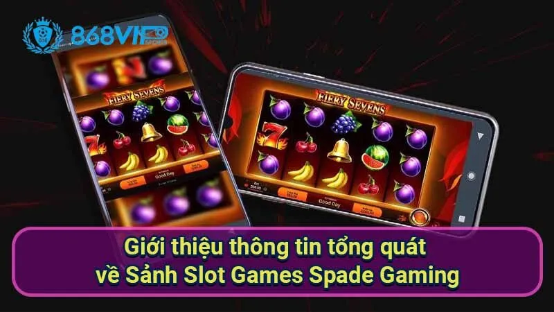 Sảnh Slot Games Spade Gaming - Điểm Đến Hấp Dẫn Cho Fan Slot 5 gioi-thieu-thong-tin-tong-quat-ve-sanh-slot-games-spade-gaming